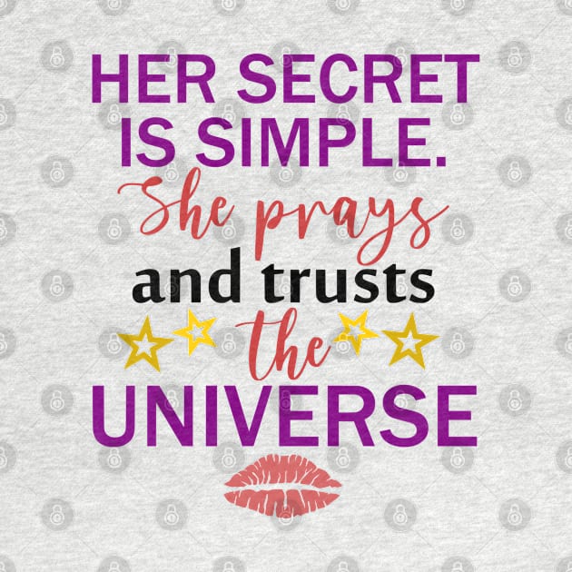 Her Secret Is Simple. She Prays And Trusts The Universe, BOSS LADY, Boss Babe, Black Girl Magic , Business Woman, Women Empowerment, Girl Power, Motivational, T-Shirt by Ice Baby Design